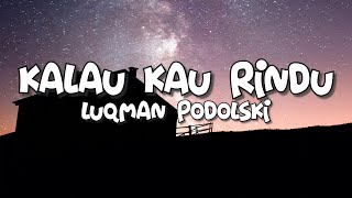 Luqman Podolski  Kalau Kau Rindu Lirik [upl. by Lemuela]