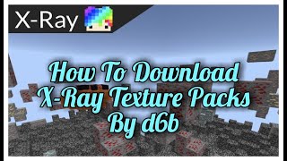 How To Download XRay By d6b In Minecraft Bedrock Edition [upl. by Aihsema]