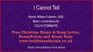 I Cannot TellLondonderry Air  Hymn Lyrics amp Music [upl. by Peednas591]