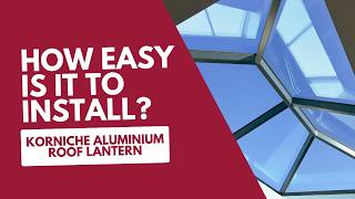 How to Install a Korniche Roof Lantern  Expert Tips from the Design amp Fabricators [upl. by Stedman]