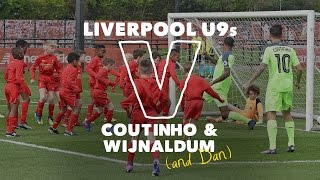 30 Liverpool U9s v Coutinho amp Wijnaldum  SIX GOAL THRILLER [upl. by Yssak466]