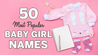 50 Most Popular Baby Girl Names  Baby Girl Names List [upl. by Meyers]