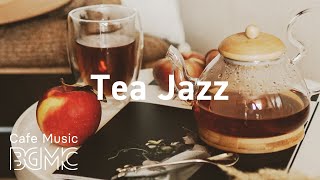 Tea Jazz Relaxing Afternoon Tea Jazz Music for Work Study Reading at Home [upl. by Atterbury]