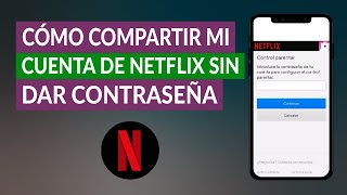 Cómo Compartir mi Cuenta de Netflix sin dar Contraseña Fácilmente [upl. by Gracye]