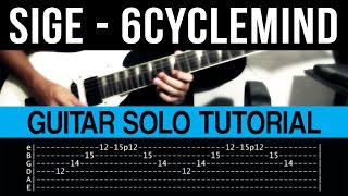 Sige  6Cyclemind Intro  Guitar Solo Tutorial WITH TAB [upl. by Mackenie]