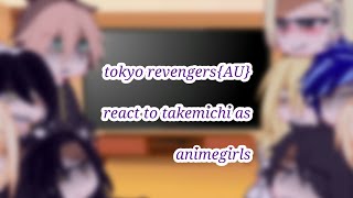 tokyo revengersAU react to takemichi as animegirls [upl. by Delos]