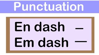 EN DASH amp EM DASH  English grammar  How to use punctuation correctly [upl. by Haletky692]