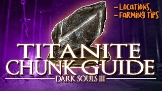 DARK SOULS 3  TITANITE CHUNK GUIDE LocationsFarming Tips [upl. by Hardman]