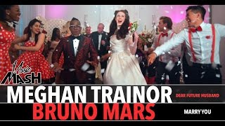 Meghan Trainor  Dear Future Husband  Bruno Mars  Marry You MASHUP [upl. by Gonnella]