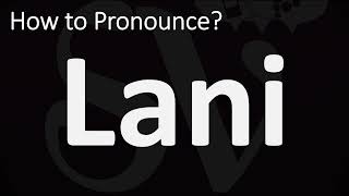 How to Pronounce Lani CORRECTLY [upl. by Jentoft855]