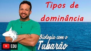 Tipos de dominância  Genética  Biologia com o Tubarão [upl. by Zoi]