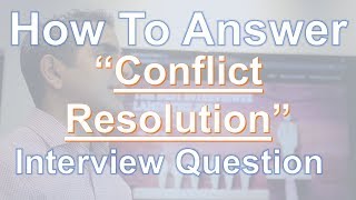 How To Answer Interview Questions On Resolving Conflict [upl. by Essile330]