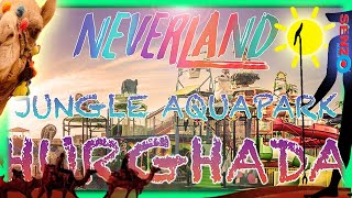 HURGHADA  JUNGLE AQUAPARK BY NEVERLAND [upl. by Tillo]