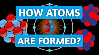 How Different Atoms are Formed — Nucleosynthesis Explained [upl. by Saturday]