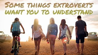 10 Things Extroverts Want You To Know [upl. by Temple]