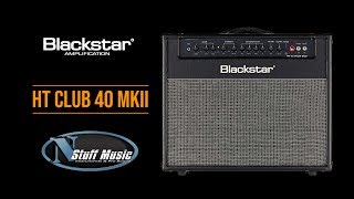 Blackstar HT Club 40 MkII  InDepth Review [upl. by Hsac]