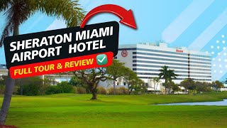 Sheraton Miami Airport ✅ FULL HOTEL TOUR amp REVIEW [upl. by Loralie]