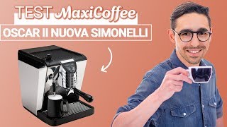 OSCAR II NUOVA SIMONELLI  Machine expresso compacte  Le Test MaxiCoffee [upl. by Yelwar242]