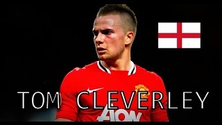 Tom Cleverley • Goals Skills amp Assists • Manchester United [upl. by Nagaet593]