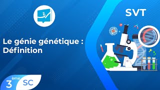 3 ème sciencesExp  SVT  Le génie génétique  Définition [upl. by Gardy235]