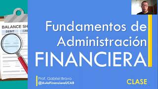 Fundamentos de Administración Financiera Tema I  Introducción a las Finanzas 1 de 3 [upl. by Neelrahc384]