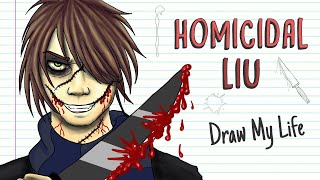 HOMICIDAL LIU  Draw My Life [upl. by Hollington888]