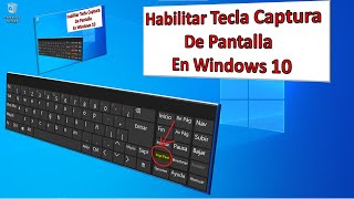 HABILITAR TECLA CAPTURA de PANTALLA o imagen en la PC con WINDOWS 10 [upl. by Nosyk]