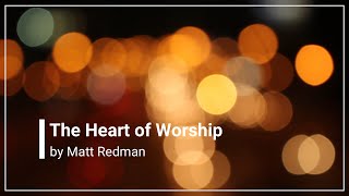 When the Music Fades The Heart of Worship with Lyrics Matt Redman [upl. by Ninahs]