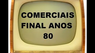 COMERCIAIS ANTIGOS  FINAL ANOS 80 [upl. by Ettennaj]