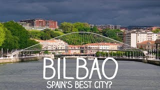 Bilbao  Is this the best city in Spain [upl. by Shaina153]