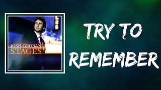 Josh Groban  Try To Remember Lyrics [upl. by Valery]