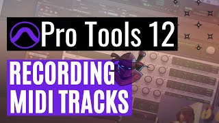 Pro Tools 12 Recording MIDI Tracks [upl. by Stephan]