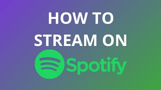 How To Stream On Spotify  Spotify Streaming Guide [upl. by Elder]