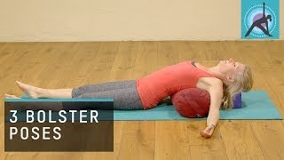 3 Yoga Poses using a Bolster to Restore [upl. by Zednanreh]