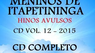 HINOS AVULSO CCB  CD VOL 12 COMPLETO  MENINOS DE ITAPETININGA [upl. by Leamiba]