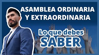 ✅ Asamblea Ordinaria y Extraordinaria  Lo que debes saber [upl. by Ellehcit425]