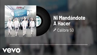 Calibre 50  Ni Mandándote A Hacer Audio [upl. by Yahsel]