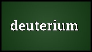 Deuterium Meaning [upl. by Lleze]