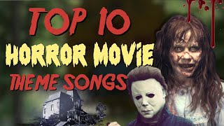 Top 10 Horror Movie Theme Songs [upl. by Idoj]