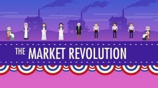 The Market Revolution Crash Course US History 12 [upl. by Wan179]