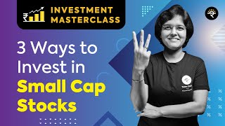 3 Ways to Invest in Small Cap Stocks  Investment Masterclass [upl. by Ennalyrehc]