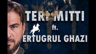 Ertugrul Ghazi  Teri Mitti  Ertugrul Ghazi Edits [upl. by Raquel]