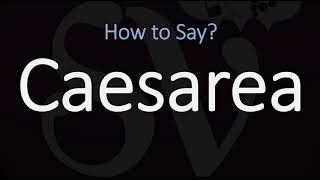 How to Pronounce Caesarea CORRECTLY [upl. by Haimorej737]