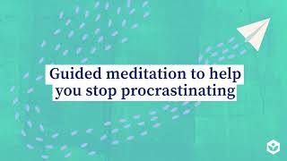 Guided meditation to help you stop procrastinating [upl. by Chura]