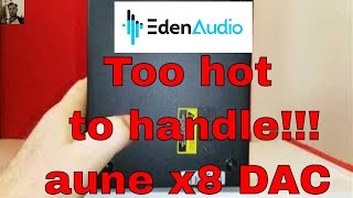 aune X8 DAC too hot to handle [upl. by Esimorp]