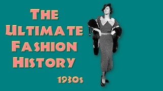 THE ULTIMATE FASHION HISTORY The 1930s [upl. by Amabelle]