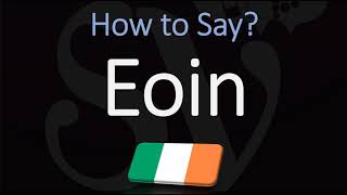 How to Pronounce Eoin CORRECTLY [upl. by Halbeib]