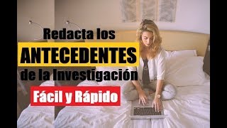 CÓMO ELABORAR LOS ANTECEDENTES EN UNA INVESTIGACIÓN  MUESTRO EJEMPLO [upl. by Aicertap48]