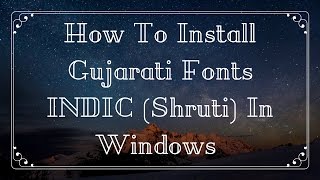 How To Install Gujarati Fonts INDICShruti In Windows 108187VistaXP [upl. by Sina835]