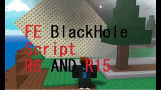 Roblox FE BlackHole Script Ep 1 \ R6 And R15 [upl. by Iahc]